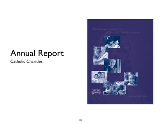 Annual Report
Catholic Charities
49
 