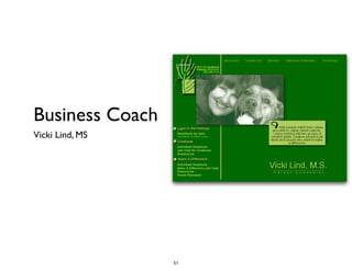 Business Coach
Vicki Lind, MS
51
 