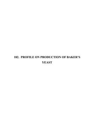 182. PROFILE ON PRODUCTION OF BAKER’S
YEAST
 