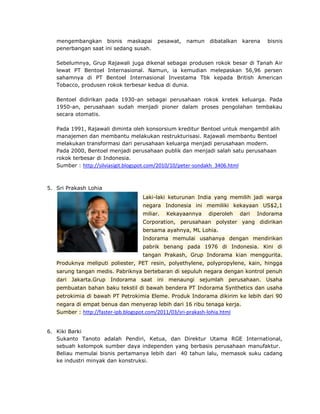 Selain Djarum, Robert dan Michael adalah pemegang saham terbesar di Bank Central Asia. Mereka berdua melalui Farindo Holding Ltd. menguasai 51 persen saham BCA.