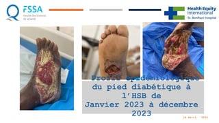 Profil épidémiologique
du pied diabétique à
l’HSB de
Janvier 2023 à décembre
2023 14 Avril, 2024
 