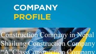 Construction Company in Nepal
Shailung Construction Company
 