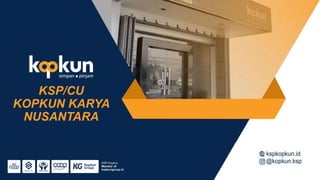 KSP/CU
KOPKUN KARYA
NUSANTARA
 