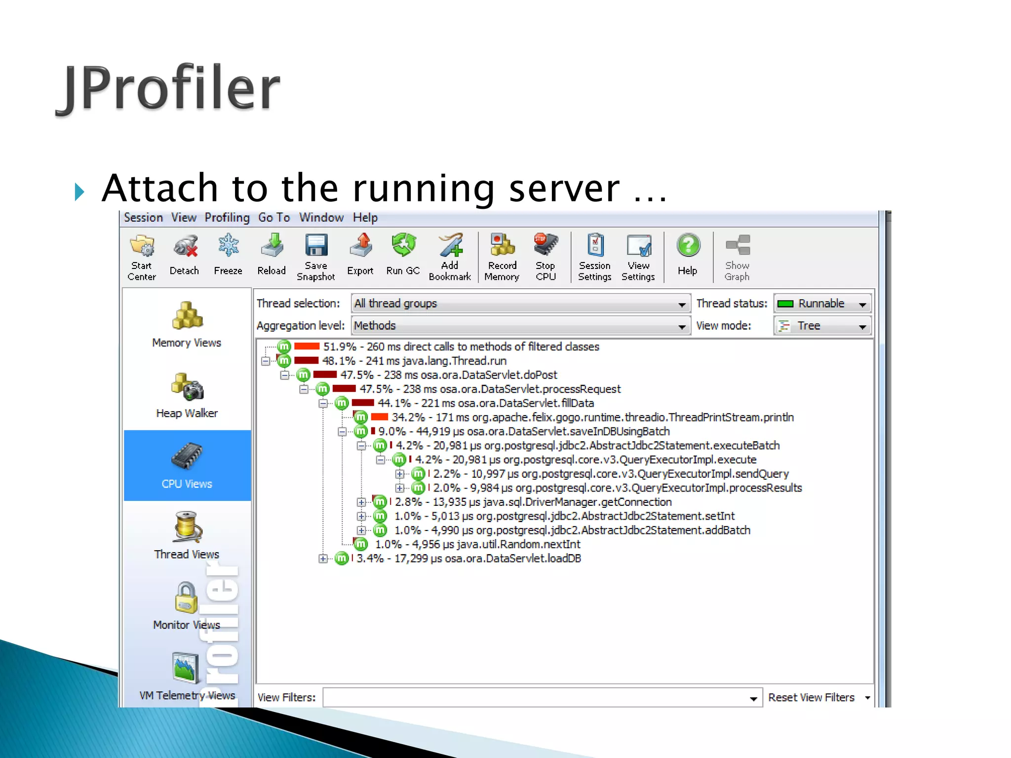  Attach to the running server …
 