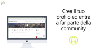 Crea il tuo
profilo ed entra
a far parte della
community
 