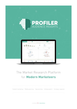The Market Research Platform
for Modern Marketeers
Content marketing | Media planning | Sponsorship | Ambassadors | Strategic segment
Crafted with  by Social Karma
 