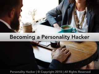 Becoming a Personality Hacker
Personality Hacker | © Copyright 2018 | All Rights Reserved
 