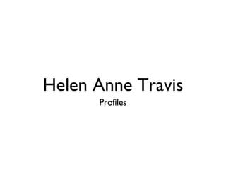Helen Anne Travis Profiles 
