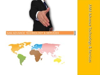 SAM ADVANCE TECHNOLOGY & SERVICES SAM Advance Technology & Services 