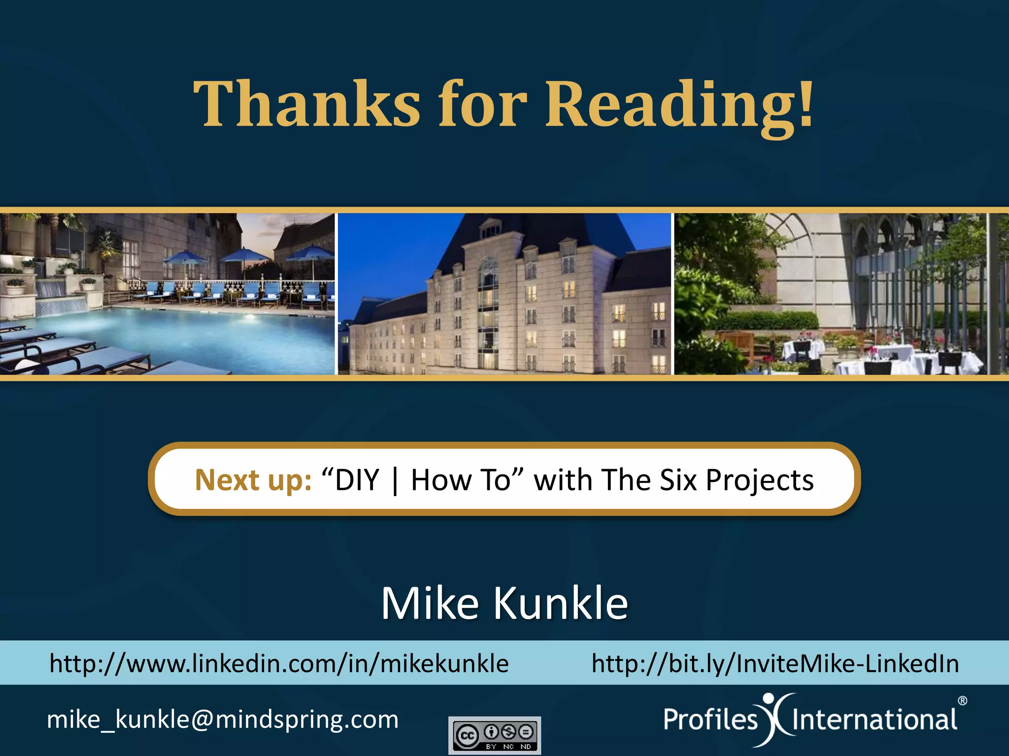 Thanks for Reading!




           Next up: “DIY | How To” with The Six Projects


                          Mike Kunkle
http://www.linkedin.com/in/mikekunkle   http://bit.ly/InviteMike-LinkedIn
mike_kunkle@mindspring.com
 