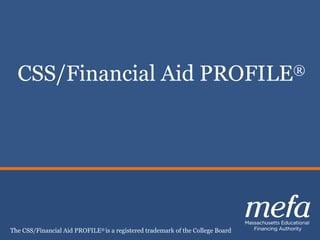 1
Celebrating 30 years of Excellence
Planning, Saving & Paying for College
CSS/Financial Aid PROFILE®
The CSS/Financial Aid PROFILE®
is a registered trademark of the College Board
 