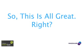 So, This Is All Great.
Right?

 