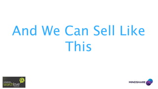And We Can Sell Like
This

 
