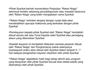 “RakanNiaga” biasaakanmenanggungsemuaperbelanjaanbagikospenghantaran, kenderaandanpenyewaanuntuktujuansendiri.