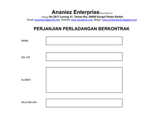 Ananiez Enterprise(PG-0272574-w)(Pejabat) No.2817 Lorong 51, Taman Ria, 08000 Sungai Petani KedahEmail: ananiezent@gmail.com, Website: www.steviahub.com, Bloger: www.produkstevia.blogspot.comPERJANJIAN PERLADANGAN BERKONTRAKNAMANO. K/PALAMATNILAI BELIAN