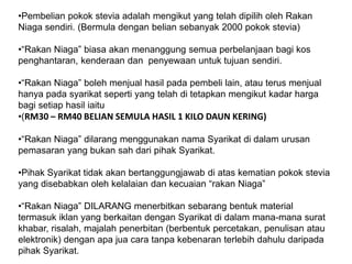Pembelianpokoksteviaadalahmengikut yang telahdipiliholehRakanNiagasendiri. (Bermuladenganbeliansebanyak 2000 pokokstevia)
