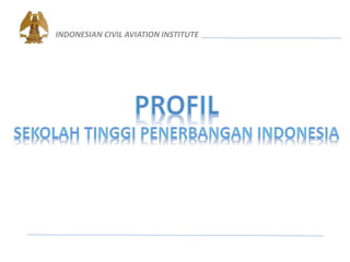 INDONESIAN CIVIL AVIATION INSTITUTE
 