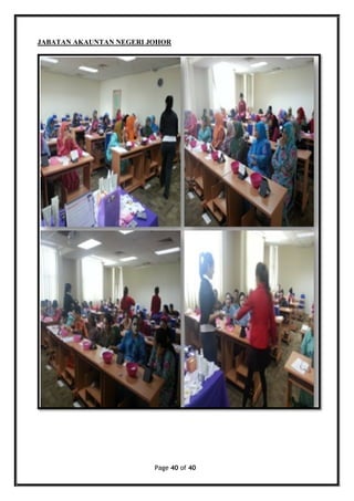 Page 40 of 40
JABATAN AKAUNTAN NEGERI JOHOR
 