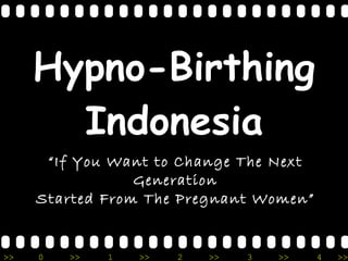 Hypno-Birthing Indonesia “ If You Want to Change The Next Generation Started From The Pregnant Women”