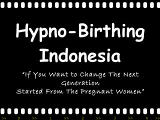 Hypno-Birthing Indonesia “ If You Want to Change The Next Generation Started From The Pregnant Women” 