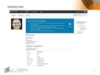 Inactive User




        Presentation Title
        © 2012 – Gfi nv/sa   27
        30/11/2012
 
