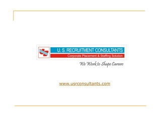 We Work to Shape Careers



www.usrconsultants.com
 