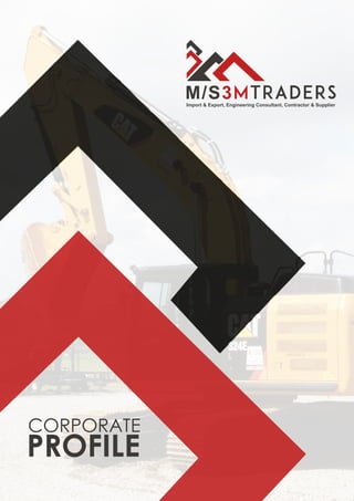 Import & Export, Engineering Consultant, Contractor & Supplier
M/S3MTRADERS
PROFILE
CORPORATE
 