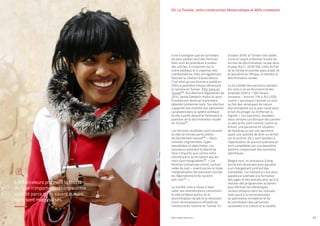 52
03. La Tunisie : entre construction démocratique et défis croissants
PROFIL GENRE TUNISIE | 2021 53
Il est à souligner que les activistes
les plus visibles sont des femmes.
Elles sont les premières à publier
des articles, à s’exprimer sur la
scène publique et à organiser des
manifestations. Elles ont également
favorisé la création d’associations.
C’est ainsi qu’une femme a publié en
2004 la première tribune dénonçant
le racisme en Tunisie : Être noire en
Tunisie66. Aux élections législatives de
2014, Jamila Debbech-Ksiksi du parti
Ennahda est devenue la première
députée tunisienne noire. Son élection
a apporté une visibilité aux personnes
racialisées dans la sphère politique
et elle a porté devant le Parlement la
question de la discrimination raciale
en Tunisie67.
Les femmes racialisées sont souvent
la cible de formes particulières
de harcèlement sexuel68. « Nous
sommes stigmatisées, hyper-
sexualisées et objectivées. Les
harceleurs prennent la liberté de
faire n’importe quoi contre votre
volonté parce qu’ils savent que les
noirs sont marginalisés69. » Les
femmes tunisiennes noires, surtout
celles du sud, « vivent encore la triple
marginalisation de l’exclusion sociale,
du régionalisme et du racisme
anti-noir70. »
La société civile a réussi à faire
valoir ses revendications concernant
le vide juridique autour de la
discrimination raciale et la nécessité
d’une reconnaissance officielle de
l’existence du racisme en Tunisie. En
octobre 2018, la Tunisie s’est dotée
d’une loi visant à éliminer toutes les
formes de discrimination raciale dans
le pays (loi n° 2018-50). Cette loi fait
de la Tunisie le premier pays arabe, et
le deuxième en Afrique, à interdire la
discrimination raciale.
La loi a établi des sanctions pénales
(un mois à un an de prison) et des
amendes (500 à 1 000 dinars
tunisiens – environ 176 à 352 USD)
contre « quiconque commet un acte
ou fait des remarques de nature
discriminatoire sur le plan racial dans
le but d’outrager ou d’offenser la
dignité. » Ces sanctions, doublées
dans certains cas (lorsque des paroles
ou des actes sont commis contre un
enfant, une personne en situation
de handicap ou par une personne
ayant une autorité de droit ou de fait
sur la victime, etc.), sont laissées à
l’appréciation du pouvoir judiciaire et
sont complétées par une deuxième
batterie comprenant des sanctions
spécifiques.
Malgré tout, un processus à long
terme est nécessaire pour parvenir
à un changement profond des
mentalités. Les militant.e.s ont donc
appelé par exemple à la formation
des juges et des avocats ainsi qu’à la
révision des programmes scolaires
pour éliminer les stéréotypes
raciaux présents dans les manuels,
mais aussi à la reconnaissance
du patrimoine immatériel et de
la contribution des personnes
racialisées à la culture et la société.
Les harceleurs prennent la liberté
de faire n’importe quoi contre votre
volonté parce qu’ils savent que les
noirs sont marginalisés.
 