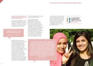 BUDGÉTISATION SENSIBLE AU GENRE : DES
AVANCÉES AVEC LES MINISTÈRES, UN LONG
CHEMIN ENCORE À PARCOURIR
La loi organique du budget n°15 du 13
février 2019 introduit dans son article
18 la prise en compte de l’égalité et de
l’équivalence des chances : « Le chef
de programme veille à la préparation
du budget suivant des objectifs
et des indicateurs garantissant
l’égalité et l’équivalence des chances
entre les femmes et les hommes
et d’une manière générale entre
les différentes catégories sociales,
sans discrimination, et qui feront
l’objet d’une évaluation sur cette
base. » La circulaire budgétaire de
préparation du budget 2020 le rappelle
et recommande aux ministères
qui le souhaitent de proposer un
objectif genré avec un indicateur
de performance sensible à l’égalité
et l’équivalence des chances entre
les femmes et les hommes71 par
ministère. Une fois la mise en œuvre
de la Budgétisation sensible à l’égalité
et l’équivalence des chances (BSEEC)
approuvée, une note d’orientation sur
la BSEEC avait également été envoyée
à l’ensemble des ministères.
Même si la BSEEC avance
progressivement selon les
départements, elle est effective
depuis 2020. Le processus avait
été lancé avec la coordination et le
pilotage de l’Unité centrale de gestion
du budget par objectifs (GBO) du
ministère des Finances et accompagné
par l’assistance technique de l’UE en
appui à la budgétisation sensible au
genre (BSG). En effet, après une phase
de sensibilisation et de formation
aux outils BSG, un accompagnement
de l’ensemble des ministères puis
de quelques groupes restreints via
des ateliers pratiques a été mené.
« L’approbation de la loi 15 est un
point d’entrée très important. »
Représentante ministèrielle
54
« Les limites de la mise en œuvre réelle du BSG,
l’absence d’unité genre au niveau du ministères des
Finances, etc. Ce n’est pas une vraie BSG car dans les
affectations réelles du budget il n’y a pas de mention
de combien est dédié à l’équité de genre. Le budget
de l’État ne tient pas compte de la question genre.
Le choix fut une unité genre dans l’unité GBO au lieu
d’une unité indépendante. Quand la loi fut votée, il y
avait la proposition d’intégrer le genre. La remise en
cause fut au Parlement. Le ministère ne souhaitait pas
dupliquer les unités et l’unité genre fut intégrée au
sein de la GBO. »
Économiste et activiste
Les ministères concernés étaient les
suivants : Affaires sociales, Femmes,
Éducation, Enseignement supérieur,
Sport, Commerce, Agriculture, Santé,
Justice et Défense. Les ministères
de l’Agriculture et de l’Équipement
ont également bénéficié d’un
accompagnement rapproché de la
part d’ONU-Femmes.
03. La Tunisie : entre construction démocratique et défis croissants
PROFIL GENRE TUNISIE | 2021 55
LE TAUX DE CHÔMAGE
DES DIPLÔMÉ.E.S DU
SUPÉRIEUR EST DE 30,1%,
DONT 17,6% D’HOMMES ET
40,7% DE FEMMES
 