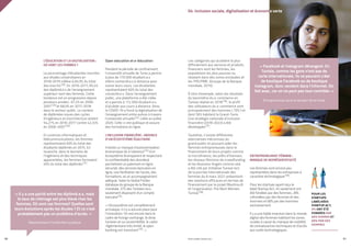 PROFIL GENRE TUNISIE | 2021
80 81
04. Inclusion sociale, digitalisation et économie verte
L’ÉDUCATION ET LA DIGITALISATION :
OÙ VONT LES FEMMES ?
Le pourcentage d’étudiantes inscrites
aux études universitaires en
2018-2019 s’élève à 65,9% du total
des inscrits128. En 2016-2017, 65,4%
des diplômé.e.s de l’enseignement
supérieur sont des femmes. Cette
tendance est en progression depuis
plusieurs années : 61,2% en 2006-
2007129 et 68,9% en 2017-2018
dans le secteur public. Le nombre
de diplômées issues des cycles
d’ingénieurs et d’architecture atteint
54,27% en 2016-2017 contre 42,33%
en 2006-2007130.
En sciences informatiques et
télécommunications, les femmes
représentaient 60% du total des
étudiants diplômés en 2015. En
revanche, dans le domaine de
l’ingénierie et des techniques
apparentées, les femmes formaient
40% du total des diplômés131.
Open education et e-éducation :
Pendant la période de confinement,
l’université virtuelle de Tunis a permis
à plus de 170 000 étudiant.e.s
d’être connecté.e.s à distance pour
suivre leurs cours. Les étudiantes
représentaient 60% du total des
connecté.e.s. Dans l’enseignement
public, une plateforme a été créée
et a permis à 112 000 étudiant.e.s
d’accéder aux cours à distance. Ainsi,
le COVID-19 a forcé la digitalisation de
l’enseignement entre autres à travers
l’université virtuelle132 créée en juillet
2020. Celle-ci est publique et assure
des formations en ligne.
L’INCLUSION FINANCIÈRE : ABSENCE
D’UN ÉCOSYSTÈME ÉGALITAIRE
Il existe un manque d’autonomisation
économique dû à l’absence133 d’un
écosystème (transparent et respectant
la confidentialité des données)
permettant un paiement en ligne
sécurisé, des services bancaires en
ligne, une facilitation de l’accès, des
formations, et un accompagnement
adéquat. Selon le Global Findex
database du groupe de la Banque
mondiale, 37% des Tunisien.ne.s
seulement disposent d’un compte
bancaire134.
« L’écosystème est complètement
archaïque, il n’y a aucune place pour
l’innovation. On est encore dans le
cadre de foreign exchange, le dinar
tunisien et sa convertibilité, le cadre
réglementaire très limité, le open
banking est inexistant135. »
Les catégories qui accèdent le plus
difficilement aux services et produits
financiers sont les femmes, les
populations les plus pauvres ou
résidant dans des zones enclavées et
les TPE/PME. (Groupe de la Banque
mondiale, 2015).
À titre d’exemple, selon les résultats
du baromètre du e-commerce en
Tunisie réalisé en 2018136, le profil
des utilisateurs du e-commerce sont
principalement des hommes ( 70% ) et
dont 56% habitent le Grand-Tunis.
Une stratégie nationale d’inclusion
financière (2018-2022) a été
développée137.
Toutefois, il existe différentes
alternatives méconnues du
grand public et pouvant aider les
femmes entrepreneuses dans le
financement de leurs projets comme
la microfinance, les prêts d’honneur,
les réseaux féminins de crowdfunding
et les Business Angels comme cela
a été cité par Initiative Tunisie lors
de la journée internationale des
femmes du 8 mars 2021 présentant
des solutions efficaces en termes de
financement par le projet Mashrou3i
et l’organisation The Next Women
Tunisie138.
ENTREPRENEURIAT FÉMININ :
MANQUE DE REPRÉSENTATIVITÉ
Les femmes sont encore peu
représentées dans les entreprises à
caractère technologique139.
Pour les startups ayant reçu le
label Startup Act, 4% seulement ont
été fondées par des femmes, 28%
cofondées par des femmes et des
hommes et 68% par des hommes
exclusivement.
Il y a une faible insertion dans le monde
digital des femmes habitant les zones
rurales à cause du manque de mobilité,
de connaissances techniques et d’accès
aux outils technologiques.
 « Facebook et Instagram dérangent. En
Tunisie, comme les gens n’ont pas de
carte internationale, ils ne peuvent créer
de boutique Facebook ou de boutique
Instagram, donc vendent dans l’informel. On
fait avec, car on ne peut pas tout contrôler. »
Entrepreneuse dans le secteur de la mode
« Il y a une parité entre les diplômé.e.s, mais
le taux de chômage est plus élevé chez les
femmes. Où vont ces femmes? Quelles sont
leurs évolutions après les études ? Et ce n’est
probablement pas un problème d’accès. » 
Représentant d’institution publique
POUR LES
STARTUPS
LABÉLISÉES
STARTUP ACT,
4% ONT ÉTÉ
FONDÉES PAR
DES FEMMES ET
68% PAR DES
HOMMES
 