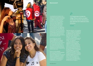 La constitution du 27 janvier 2014
s’inscrit dans la continuité des efforts
menés par la Tunisie pour promouvoir
et protéger les droits des femmes,
et confirme le rôle de précurseur
de l’État tunisien dans ce domaine.
Outre le principe de l’égalité des
citoyennes et des citoyens devant
la loi sans discrimination (article
21), la Constitution reconnaît les
principes de parité et de l’égalité des
chances (article 46). Elle oblige l’État
à promouvoir les acquis des femmes
en termes de droits, leur participation
politique et leur représentativité dans
les assemblées élues (article 34) et à
mettre en place toutes les mesures
nécessaires pour éliminer les violences
à leur encontre (article 46).
La constitution du 27 janvier
2014 a enregistré aussi une
avancée significative en intégrant
explicitement et pour la première
fois, respectivement dans ses articles
45 et 46, la notion de lutte contre
les changements climatiques en ce
qui concerne le droit des citoyens et
citoyennes à un environnement sain
et équilibré et la notion de garantie de
l’État du droit à l’eau.
Durant le mandat législatif
2014-2019, des lois ont été adoptées
pour protéger les femmes et
promouvoir l’égalité hommes-femmes,
telles que la loi organique n° 2016-61
relative à la prévention et à la lutte
contre la traite des personnes3 ; la
loi organique n° 2017-58 relative
à l’élimination de la violence à
l’égard des femmes4 ; la loi organique
n° 2017-7 modifiant et complétant la
loi organique relative aux élections et
aux référendums5, avec l’intégration
à l’article 49 d’une disposition en
faveur de la parité « horizontale et
verticale » ; la loi organique
n° 2018-50 relative à l’élimination de
toutes les formes de discrimination
raciale6 ; la loi organique
n° 2018-29 relative au Code des
collectivités locales7qui prévoit
l’égalité des sexes et l’égalité des
chances, en soulignant le besoin de
créer les mêmes opportunités pour
les femmes et les hommes dans les
plans de développements locaux ; la
loi organique n° 2019-158 du budget,
dont le paragraphe 4 de l’article
18 établit que le budget doit être
élaboré conformément aux objectifs
et indicateurs permettant de garantir
l’équité et l’égalité des chances entre
les femmes et les hommes ; et
la loi n° 2015-46 modifiant la loi
n° 1975-40, qui offre désormais à
chaque parent la possibilité d’obtenir
des documents de voyage et
PROFIL GENRE TUNISIE | 2021
8 9
La Constitution tunisienne
oblige l’État à mettre en place
toutes les mesures nécessaires
pour éliminer les violences à leur
encontre.
Résumé exécutif
 