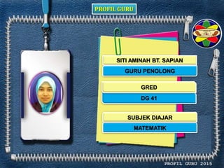 PROFIL GURU
SITI AMINAH BT. SAPIAN
GURU PENOLONG
DG 41
MATEMATIK
GRED
SUBJEK DIAJAR
 