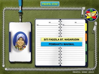 PROFIL STAF
SITI FADZILA BT. NASARUDIN
PEMBANTU MAKMAL
 
