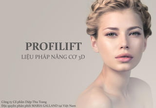 LIỆU PHÁP NÂNG CƠ 3D 
Công ty Cổ phần Diệp Thu TrangĐộc quyền phân phối MARIA GALLAND tại Việt Nam  