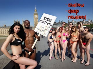 -shallowshallow
-deepdeep
-retainedretained
 