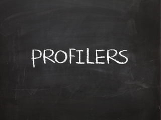 PROFILERS
 
