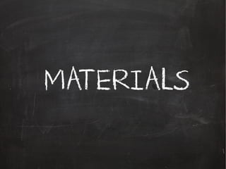 MATERIALS
 