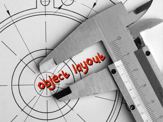 object layout
object layout
 