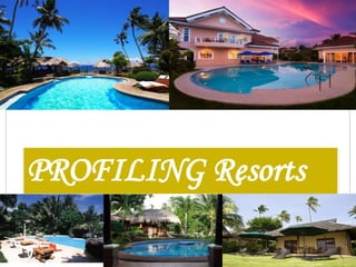 PROFILING Resorts
 