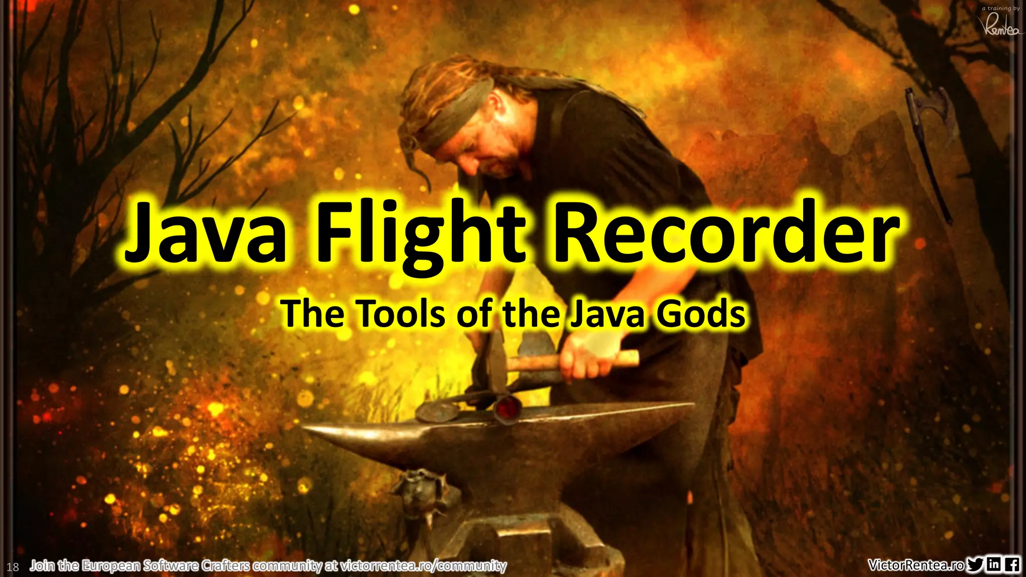 18 VictorRentea.ro a training by Join the European Software Crafters community at victorrentea.ro/community Java Flight Recorder The Tools of the Java Gods 