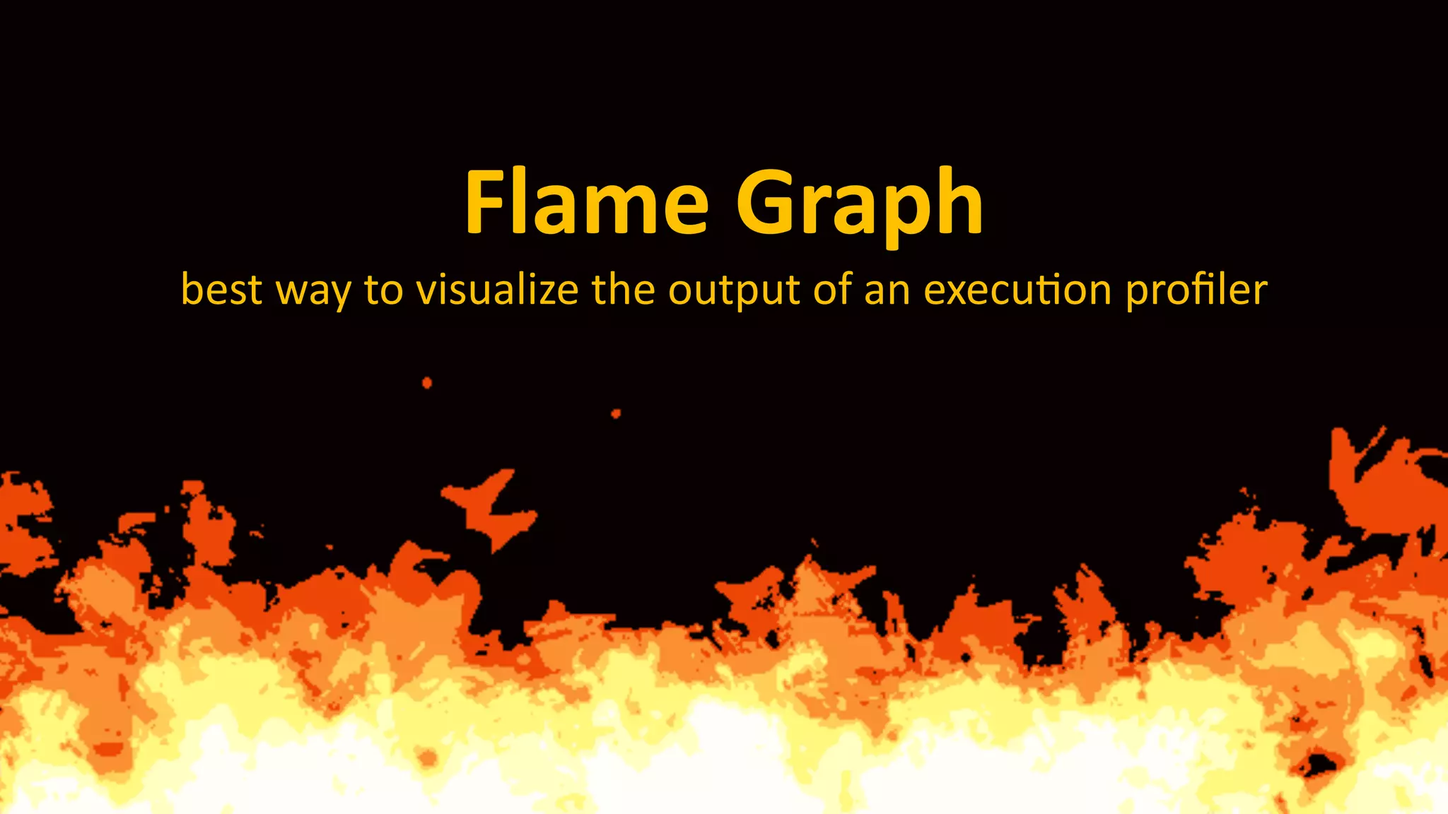 26 VictorRentea.ro a training by Join the European Software Crafters community at victorrentea.ro/community Flame Graph best way to visualize the output of an execuAon proﬁler 