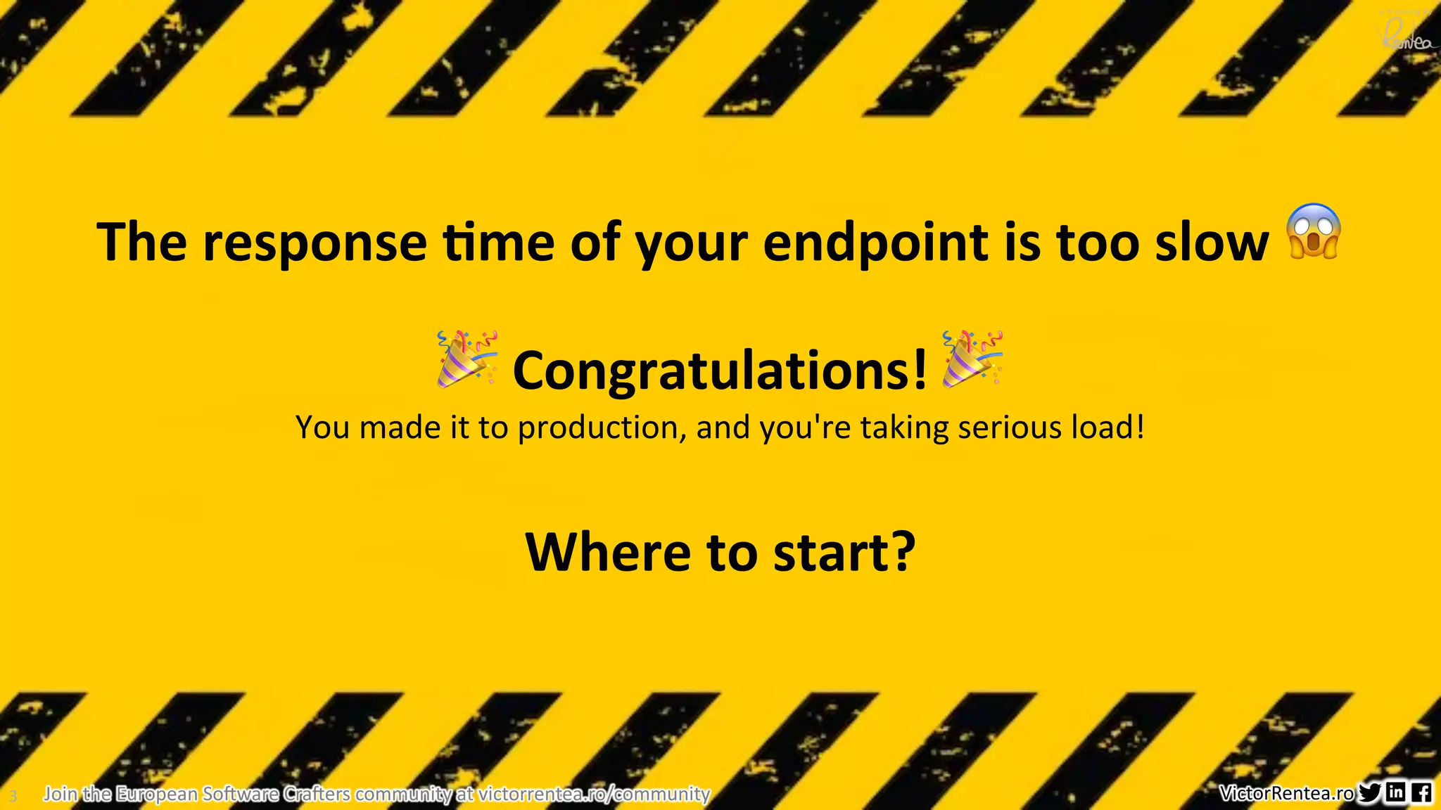 3 VictorRentea.ro a training by Join the European So3ware Cra3ers community at victorrentea.ro/community The response *me of your endpoint is too slow 😱 🎉 Congratulations! 🎉 You made it to production, and you're taking serious load! Where to start? 