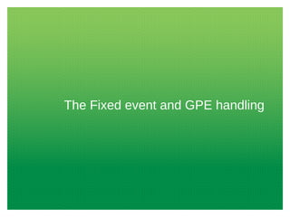 The Fixed event and GPE handling
 