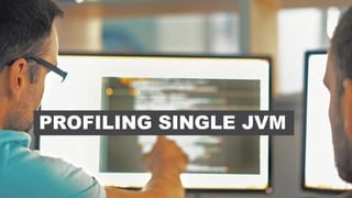 5CONFIDENTIAL
PROFILING SINGLE JVM
 