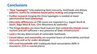Conclusions
• “New Typologies” help explaining food insecurity, livelihoods and dietary
patterns. Useful for evidence-base...