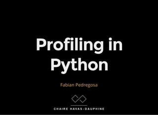 Profiling in
Python
Fabian Pedregosa
 