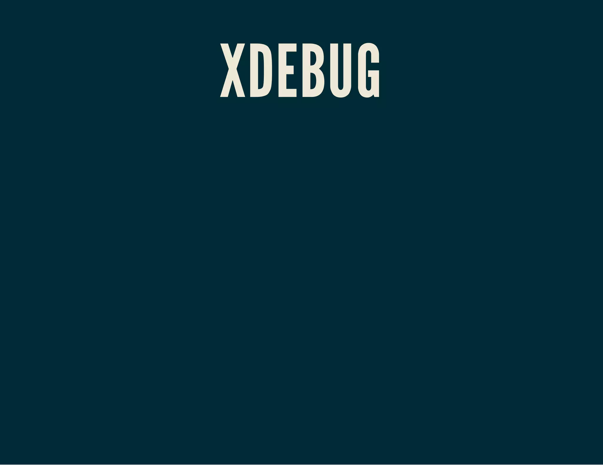 XDEBUG 
 