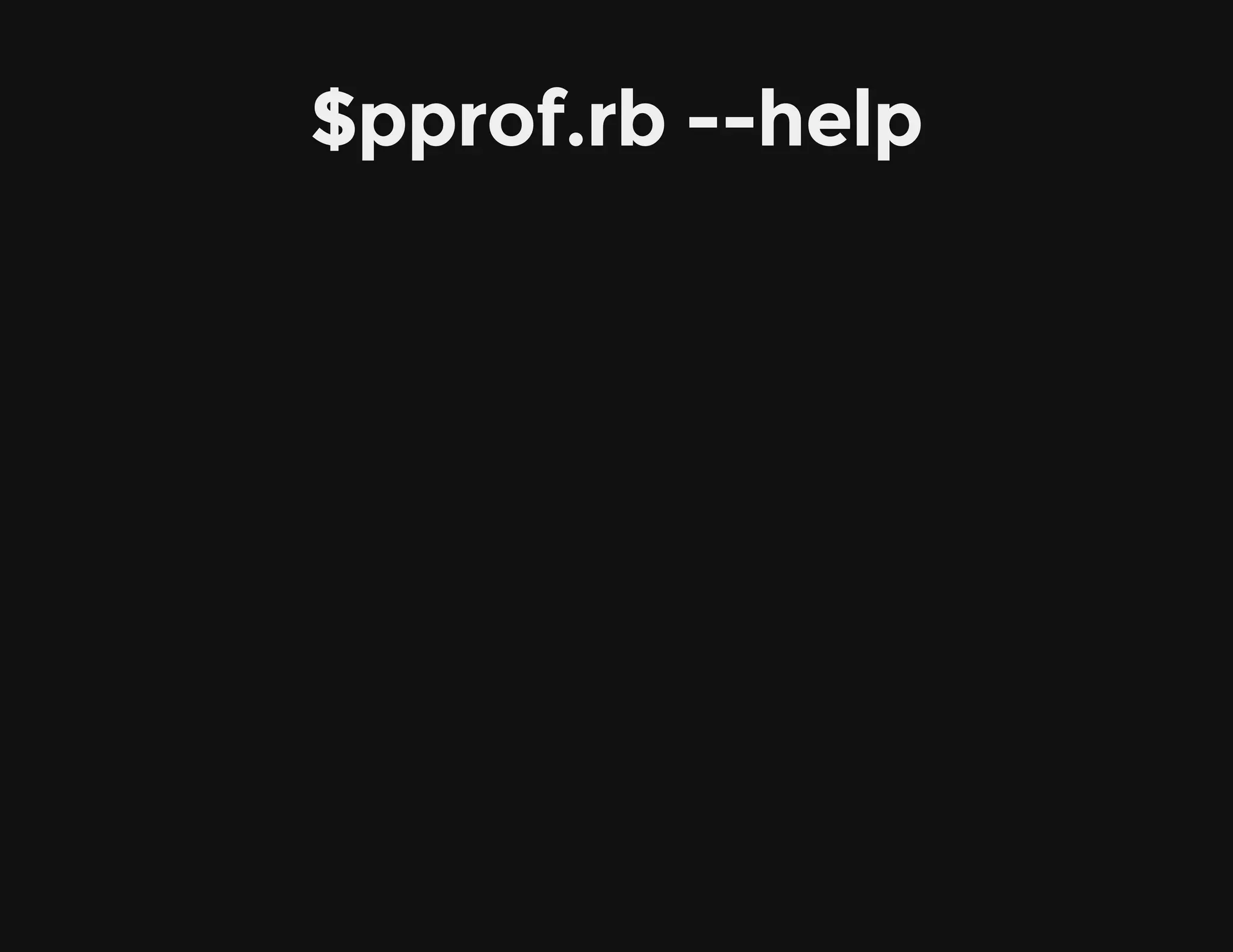 $pprof.rb --help
 