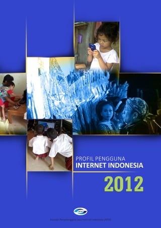 Asosiasi Penyelenggara Jasa Internet Indonesia
PROFIL PENGGUNA INTERNET INDONESIA 2012
1Asosiasi Penyelenggara Jasa Internet Indonesia (APJJI)
PROFIL PENGGUNA
INTERNET INDONESIA
20122012
 