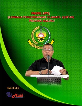 Profil LPTQ Provinsi Maluku 1
Unggul dalam pembangunan Daerah Kepulauan dan Kemaritiman untuk meningkatkan investasi dan
pariwisata yang berwawasan Al-Quran di Kawasan Timur Indonesia melalui Spirit MTQ tahun 2025.
 